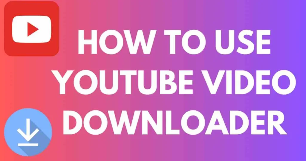 How to use youtube video downloader
